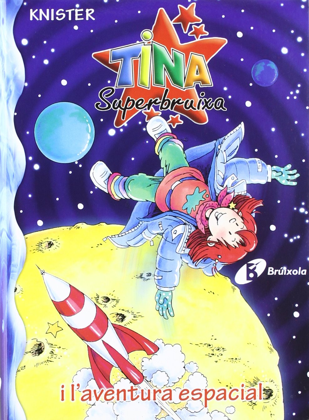 Tina Superbruixa i l'aventura espacial (Catalá - A PARTIR DE 8 ANYS - PERSONATGES - Tina Superbruixa) [Board book] KNISTER; Rieger, Birgit and Gómez Borràs, Margarita