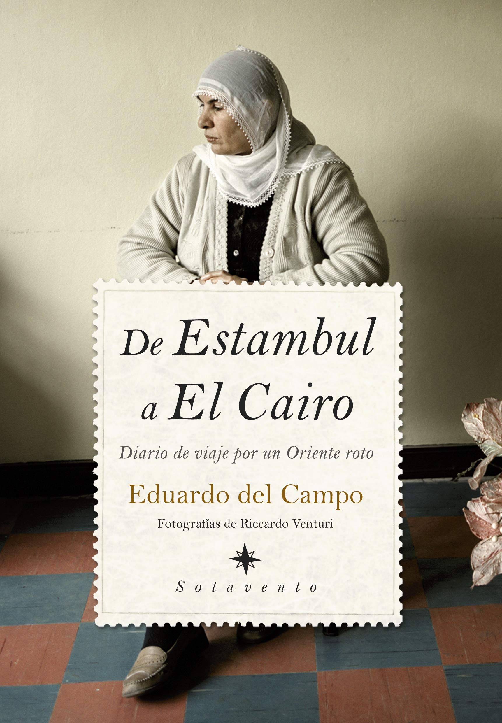 De Estambul a El Cairo: Diario de viaje por un Oriente roto (SOTAVENTO)