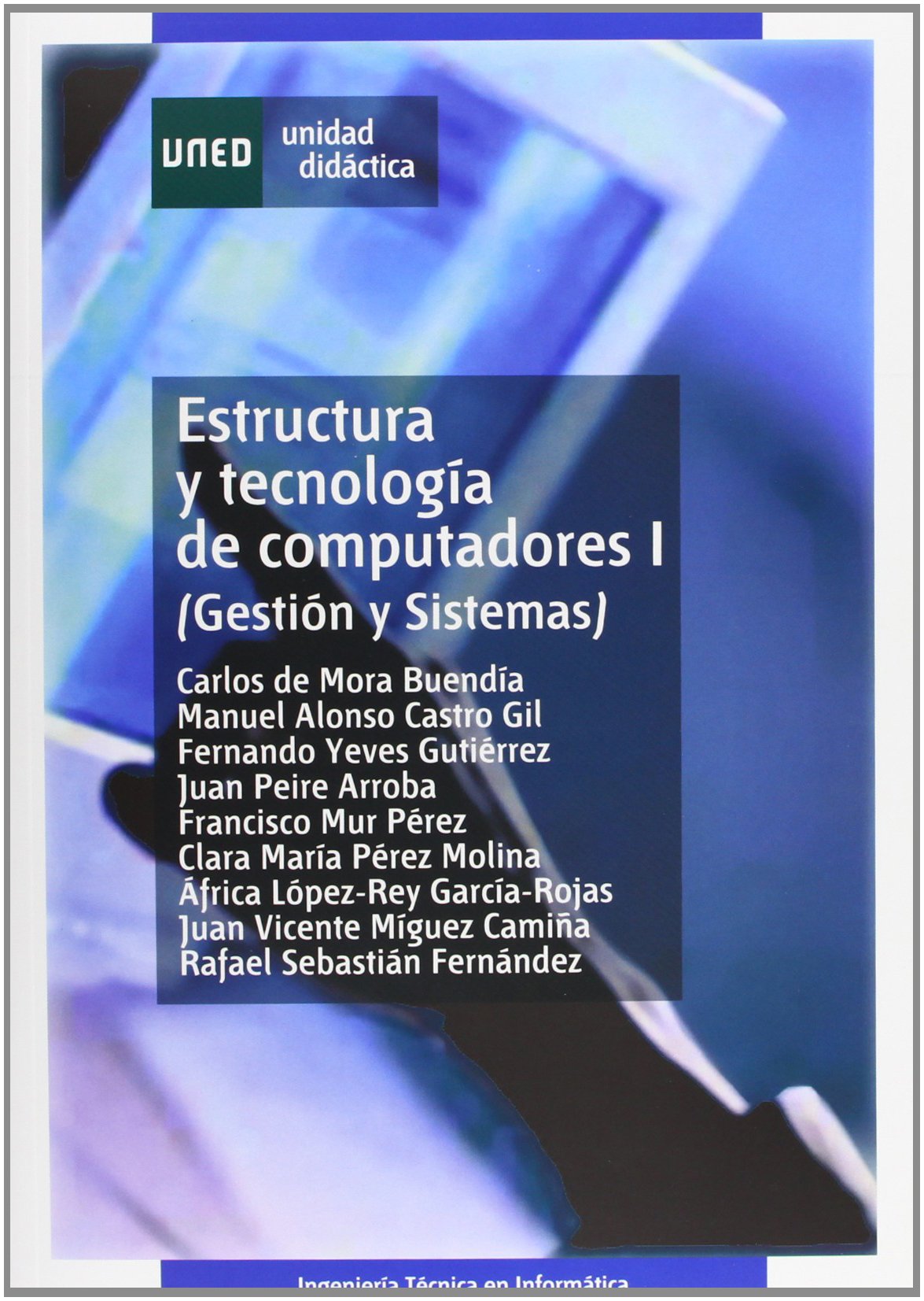 Estructura y tecnología de computadores I (gestión y sistemas) (UNIDAD DIDÁCTICA) [Paperback] Mora Buendía, Carlos de