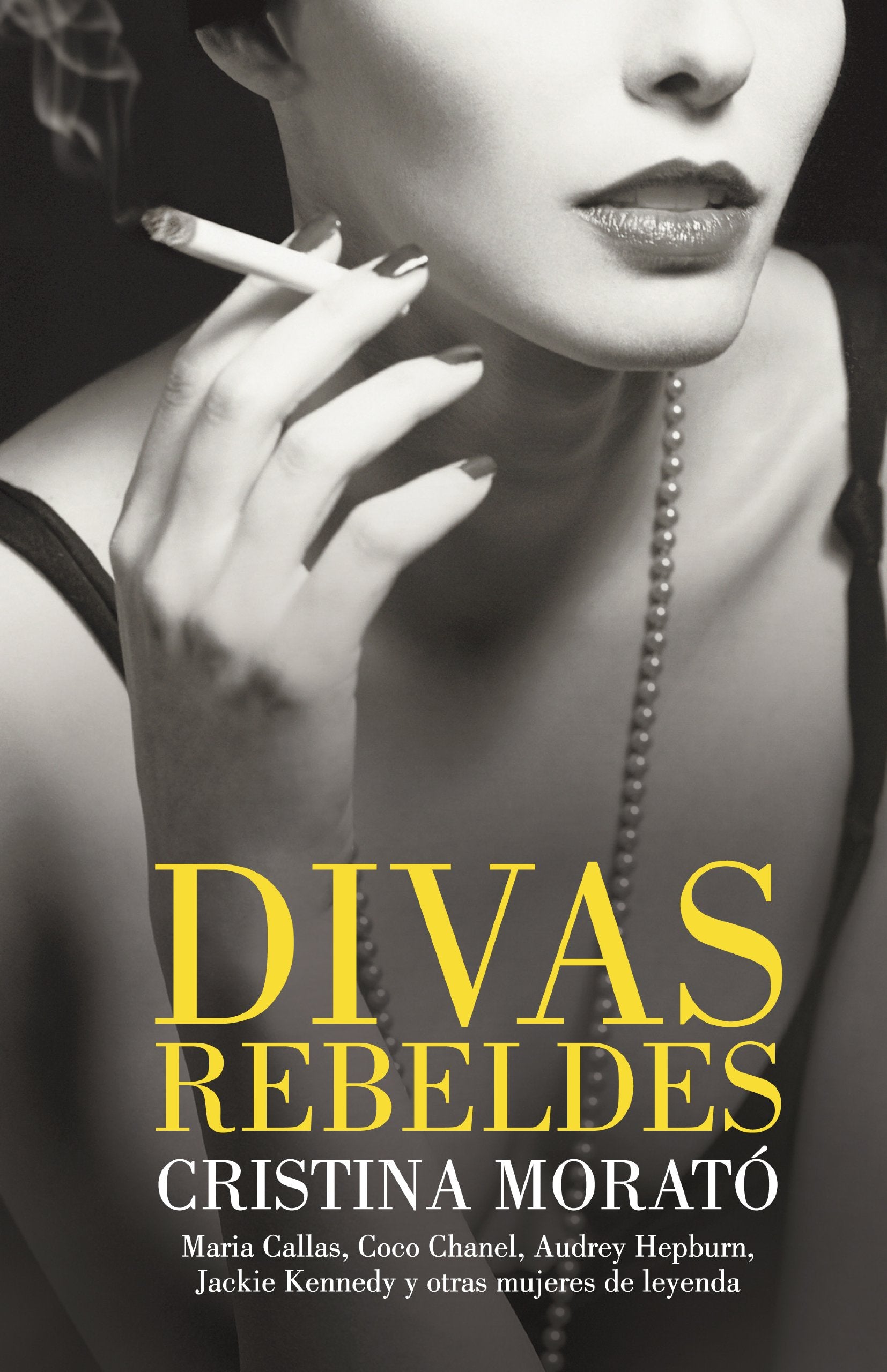 Divas rebeldes: María Callas, Coco Chanel, Audrey Hepburn, Jackie Kennedy y otras mujeres (Obras diversas) [Hardcover] Morato, Cristina