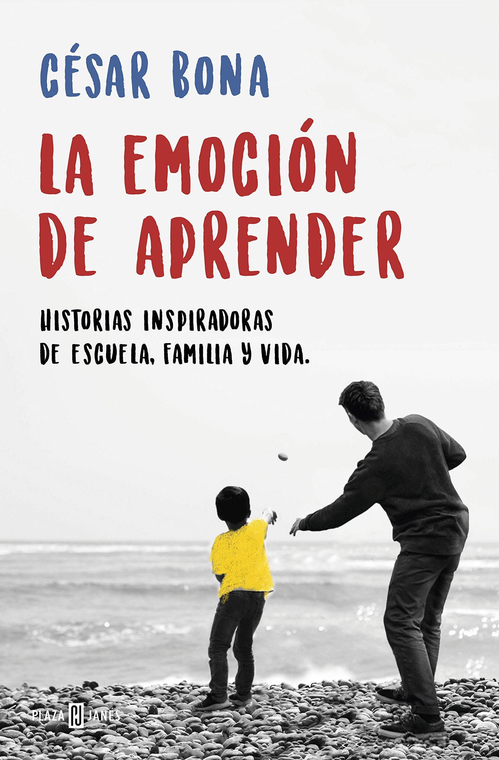 La emoción de aprender: Historias inspiradoras de escuela, familia y vida (Éxitos) [Paperback] Bona, César