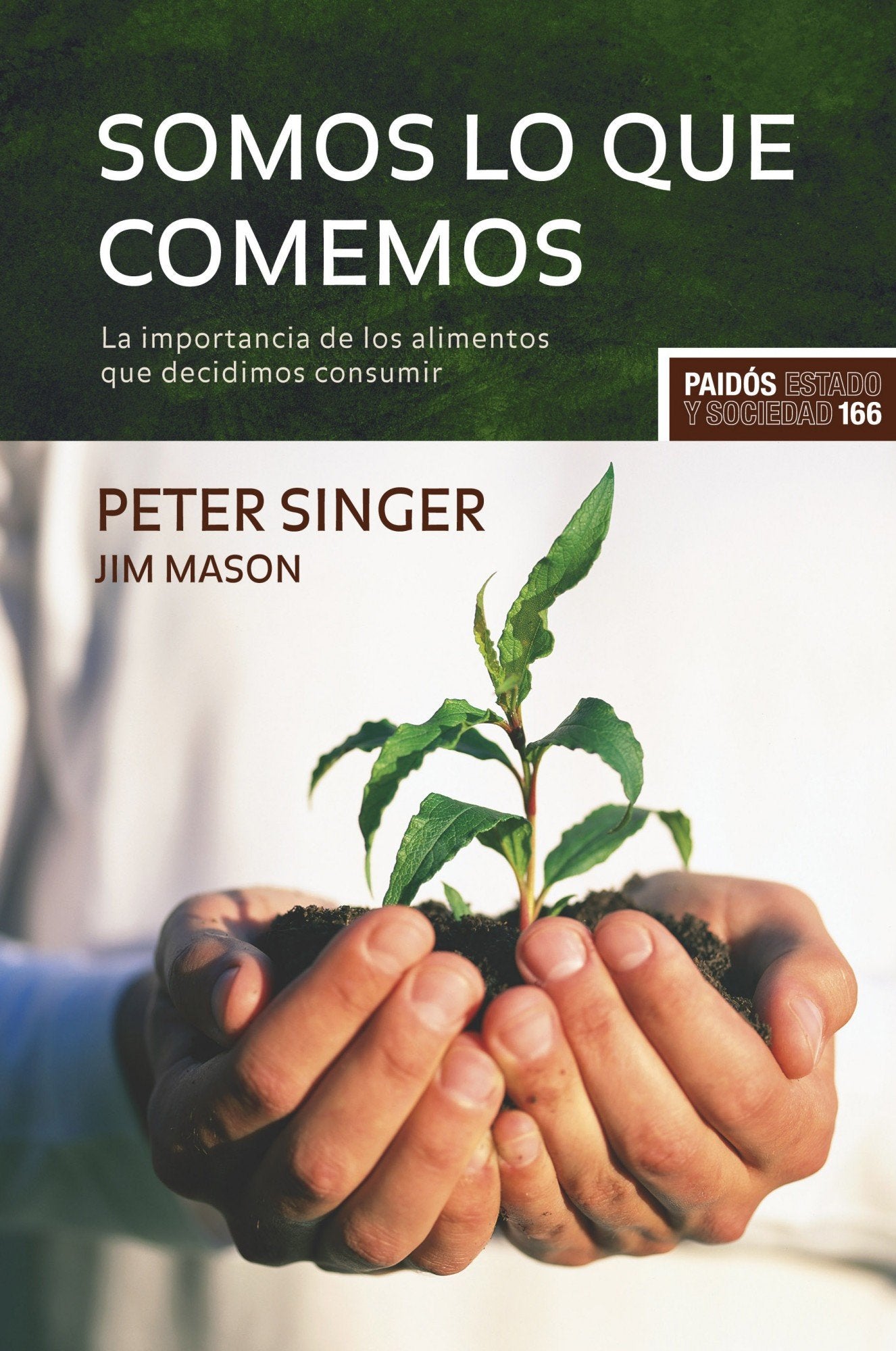 Somos lo que comemos: La importancia de los alimentos que decidimos consumir: 1 (Estado y Sociedad)