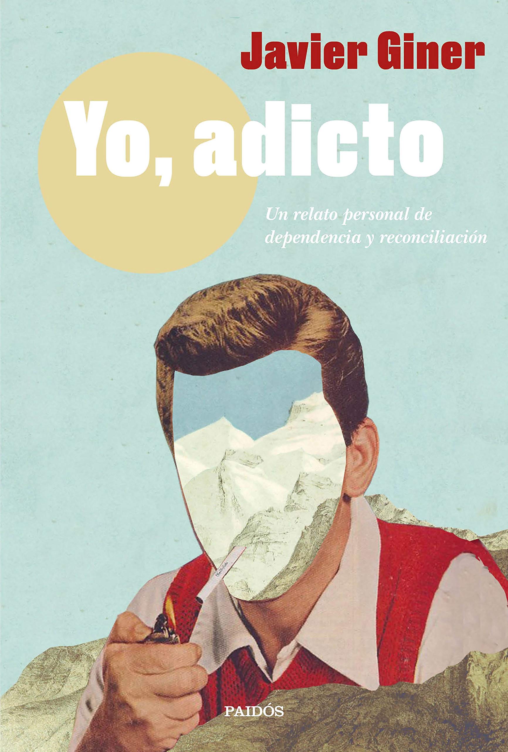 Yo, adicto: Un relato personal de dependencia y reconciliación (Contemporánea) [Paperback] Giner, Javier