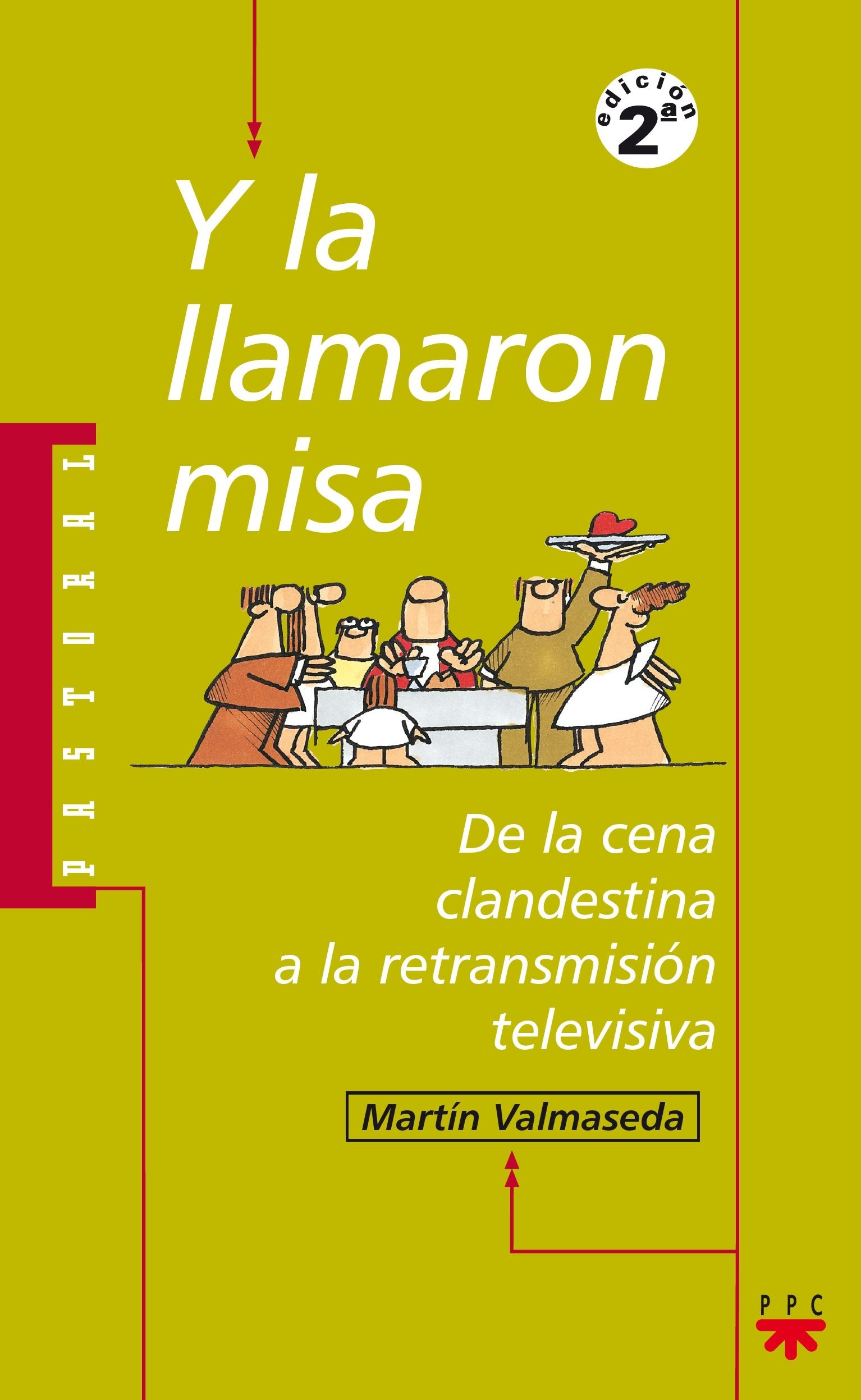Y La Llamaron Misa: De la cena clandestina a la retransmisión televisiva: 12 (Pastoral) [Paperback] Valmaseda, Martín