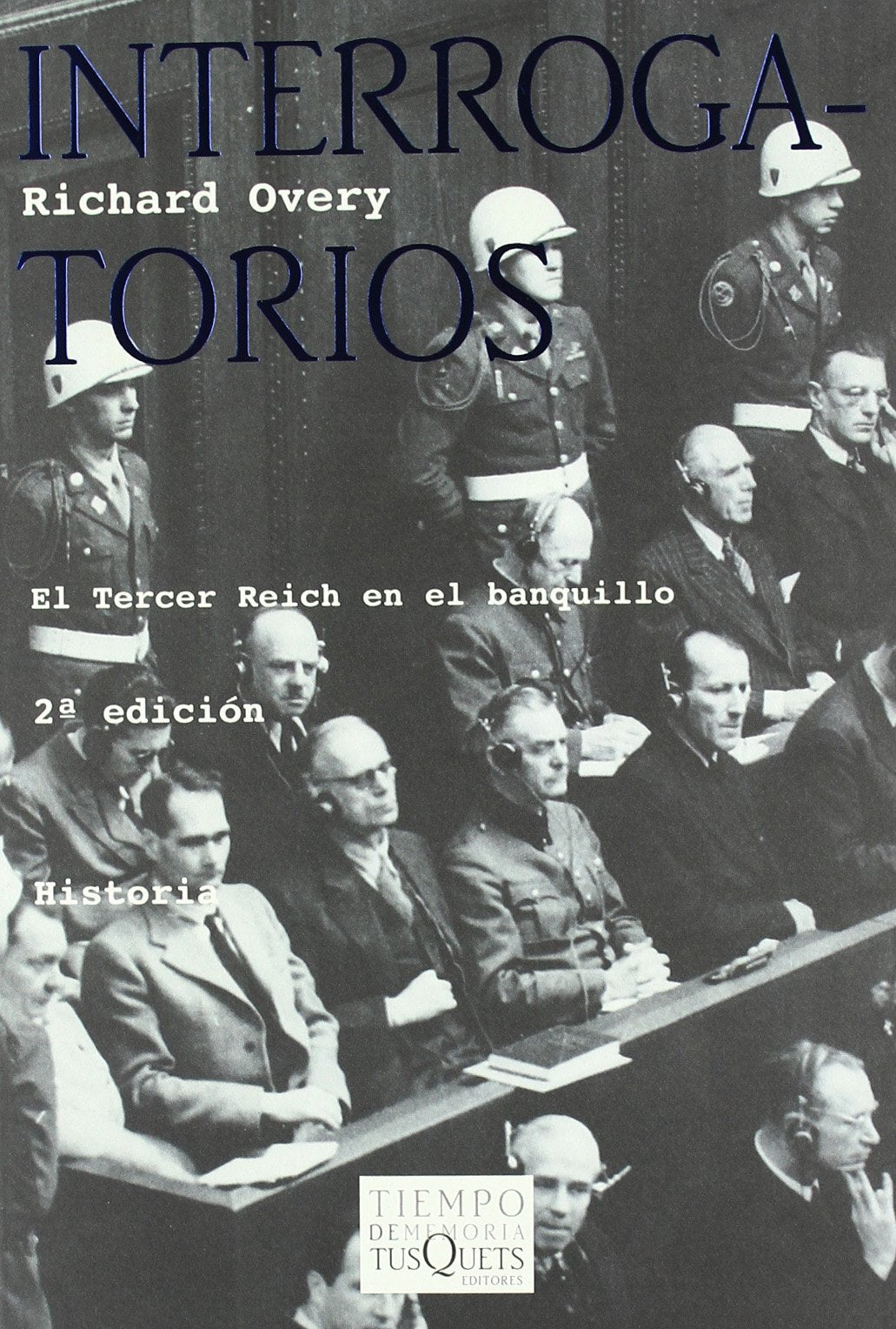 Interrogatorios: El Tercer Reich en el banquillo: 31 (Tiempo de Memoria) [Paperback] Overy, Richard