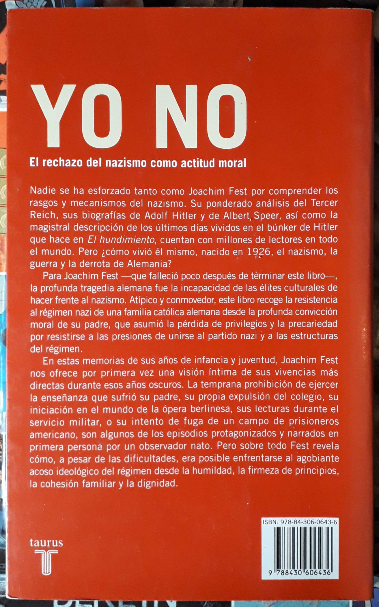 Yo no: El rechazo del nazismo como actitud moral (HISTORIA) FEST, JOACHIM