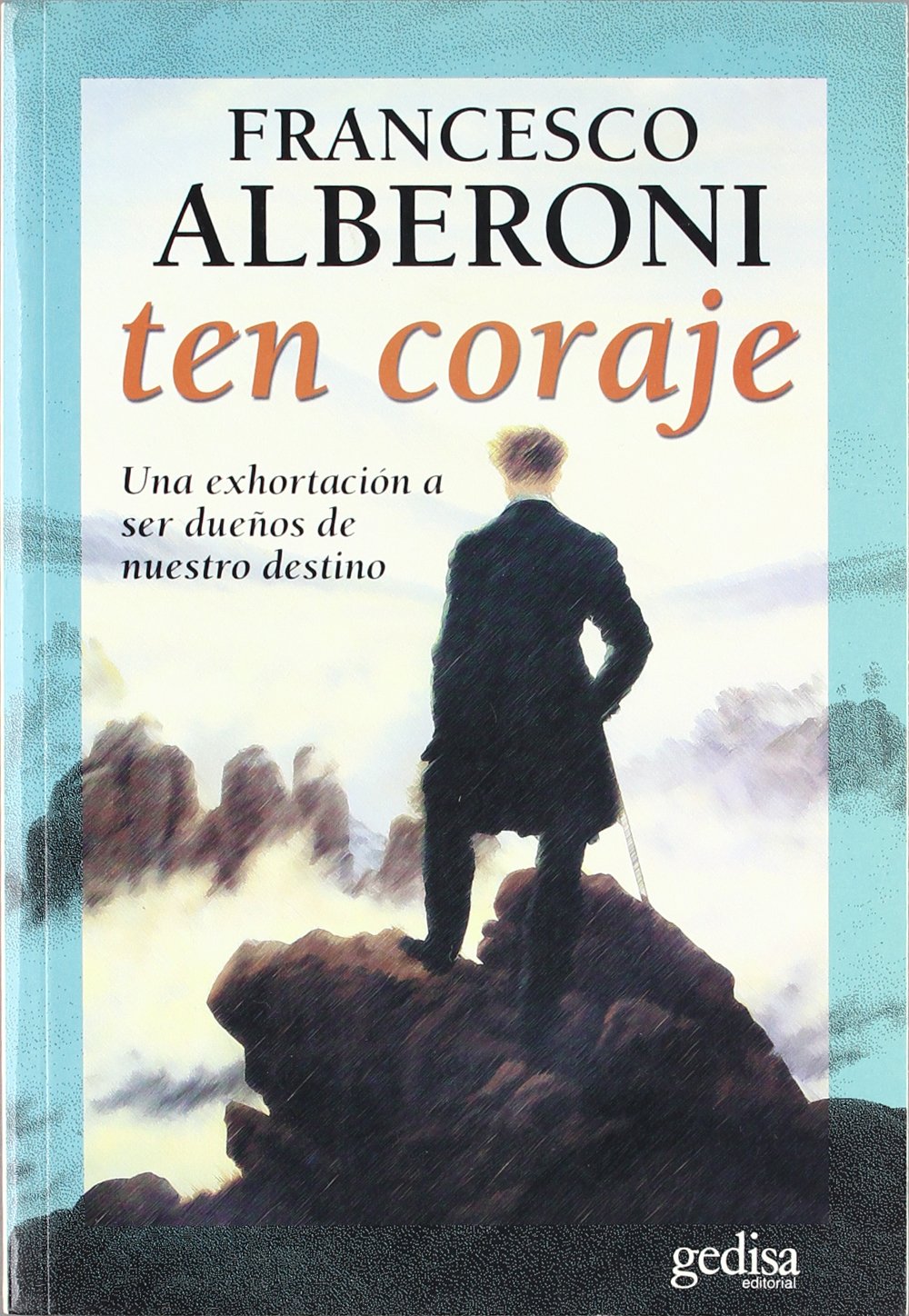 Ten coraje (PSICOLOGIA/ RESILIENCIA) [Paperback] Alberoni, Francesco
