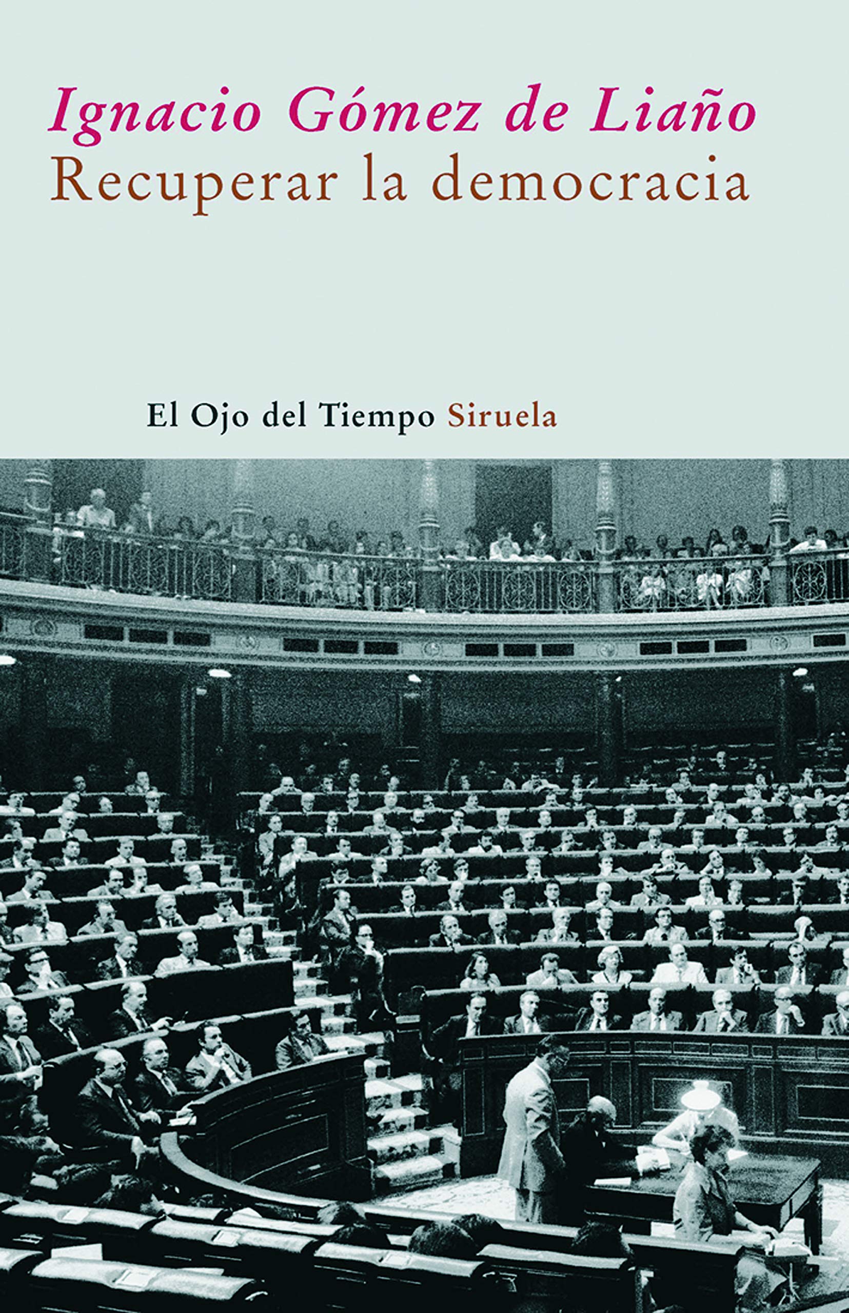 Recuperar la democracia: 34 (El Ojo del Tiempo) [Paperback] Gómez de Liaño, Ignacio