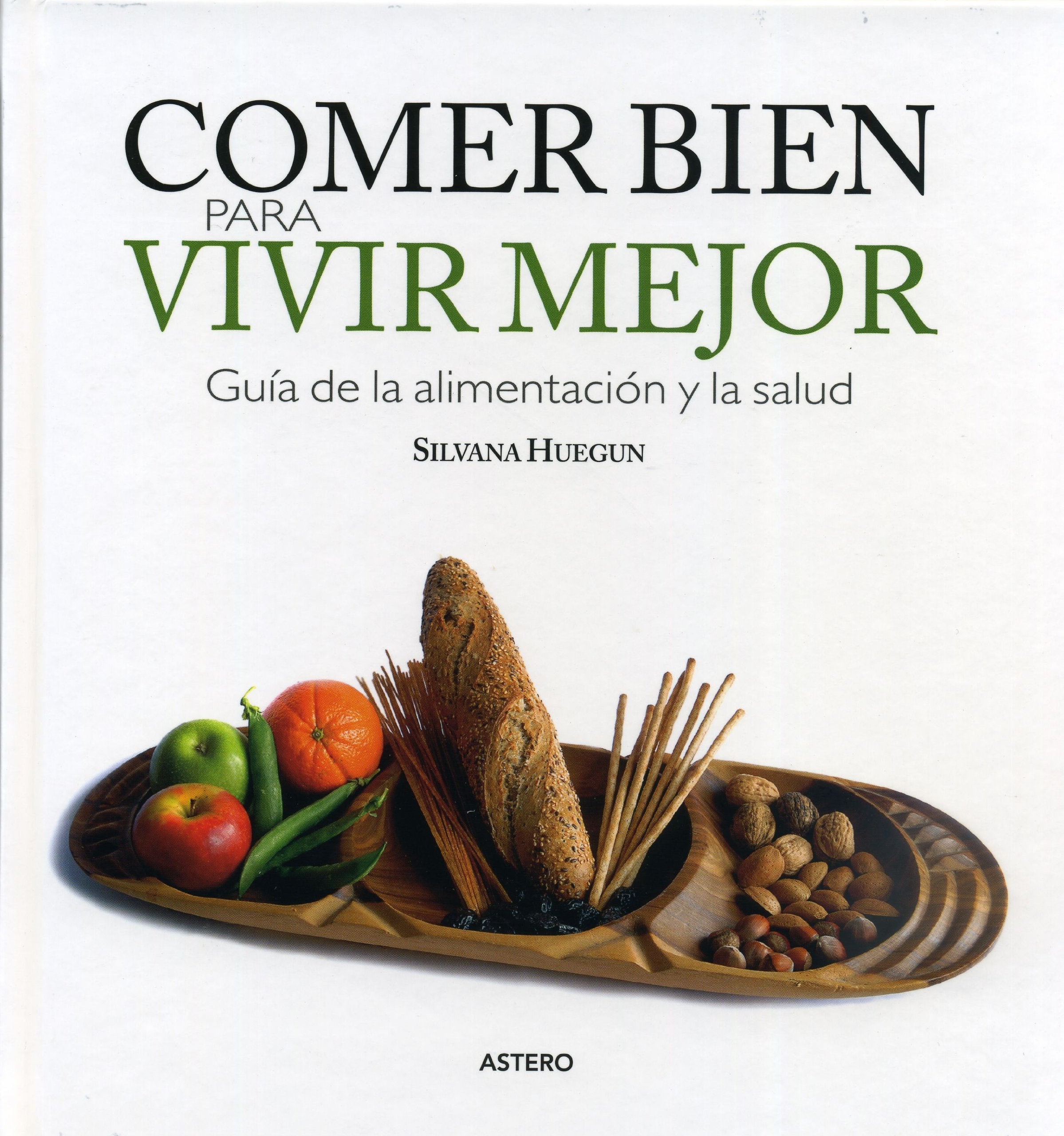 Comer bien para vivir mejor : guía de la alimentación y salud