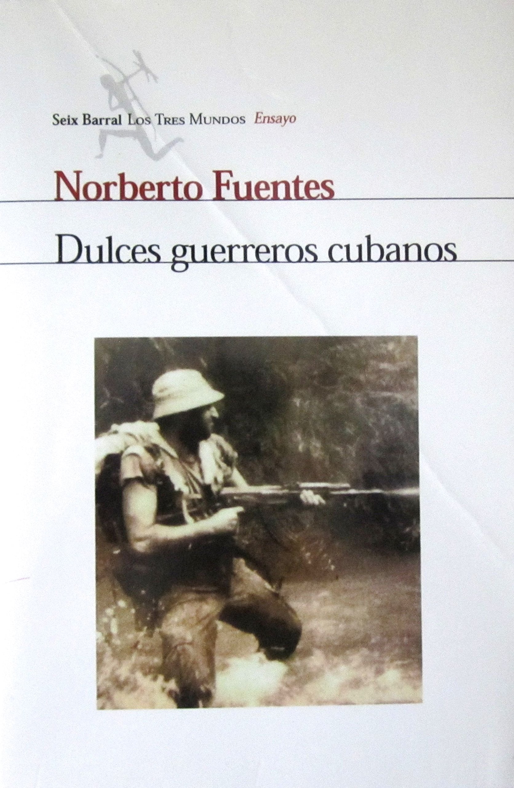 Dulces guerreros cubanos (COLECCION NUEVO ENSAYO) Fuentes, Norberto