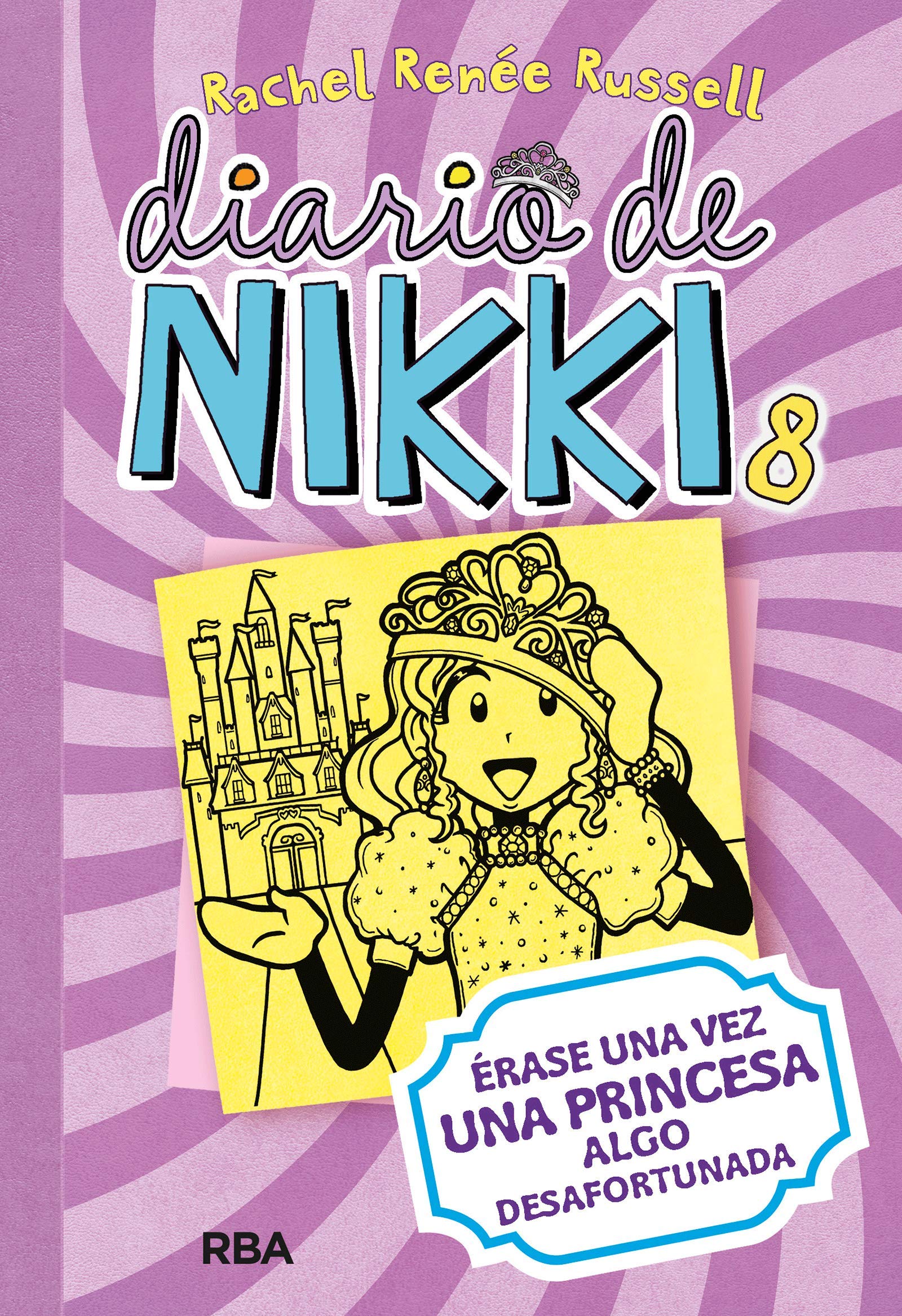 Diario de Nikki 8 - Érase una vez una princesa algo desafortunada: Érase una vez una princesa algo desafortunada (Colección Diario de Nikki)