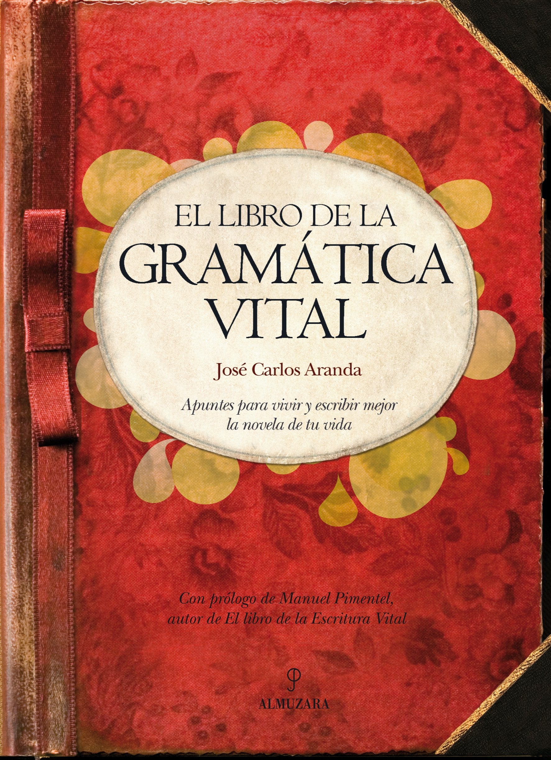 El libro de la gramática vital: Apuntes para vivir y escribir mejor la novela de tu vida (Biblioteca de desarrollo personal) [Paperback] Aranda Aguilar , José Carlos