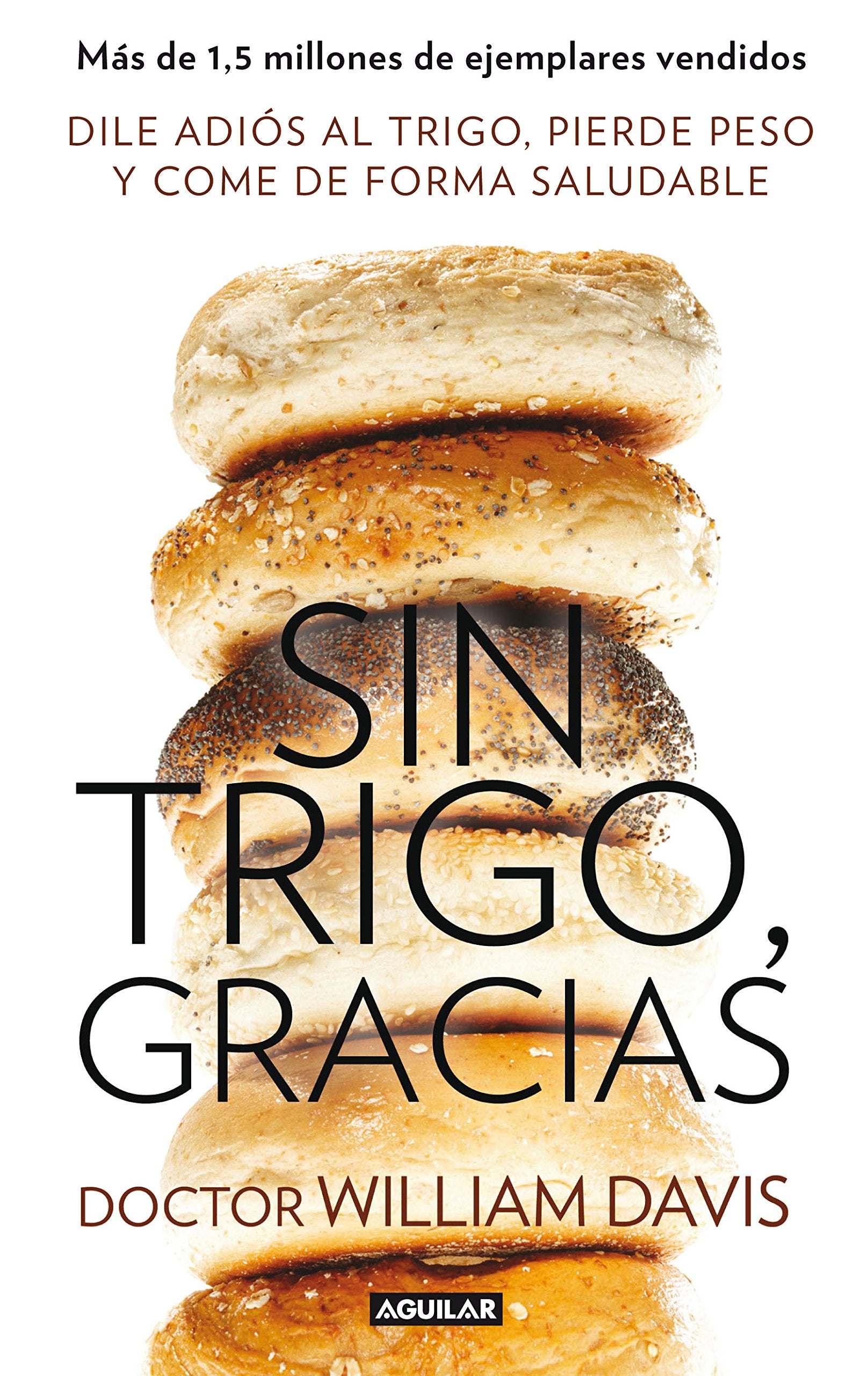 Sin trigo, gracias: Dile adiós al trigo, pierde peso y come de forma saludable (Divulgación) [Paperback] Davis, Dr. William and Giovine, María Andrea