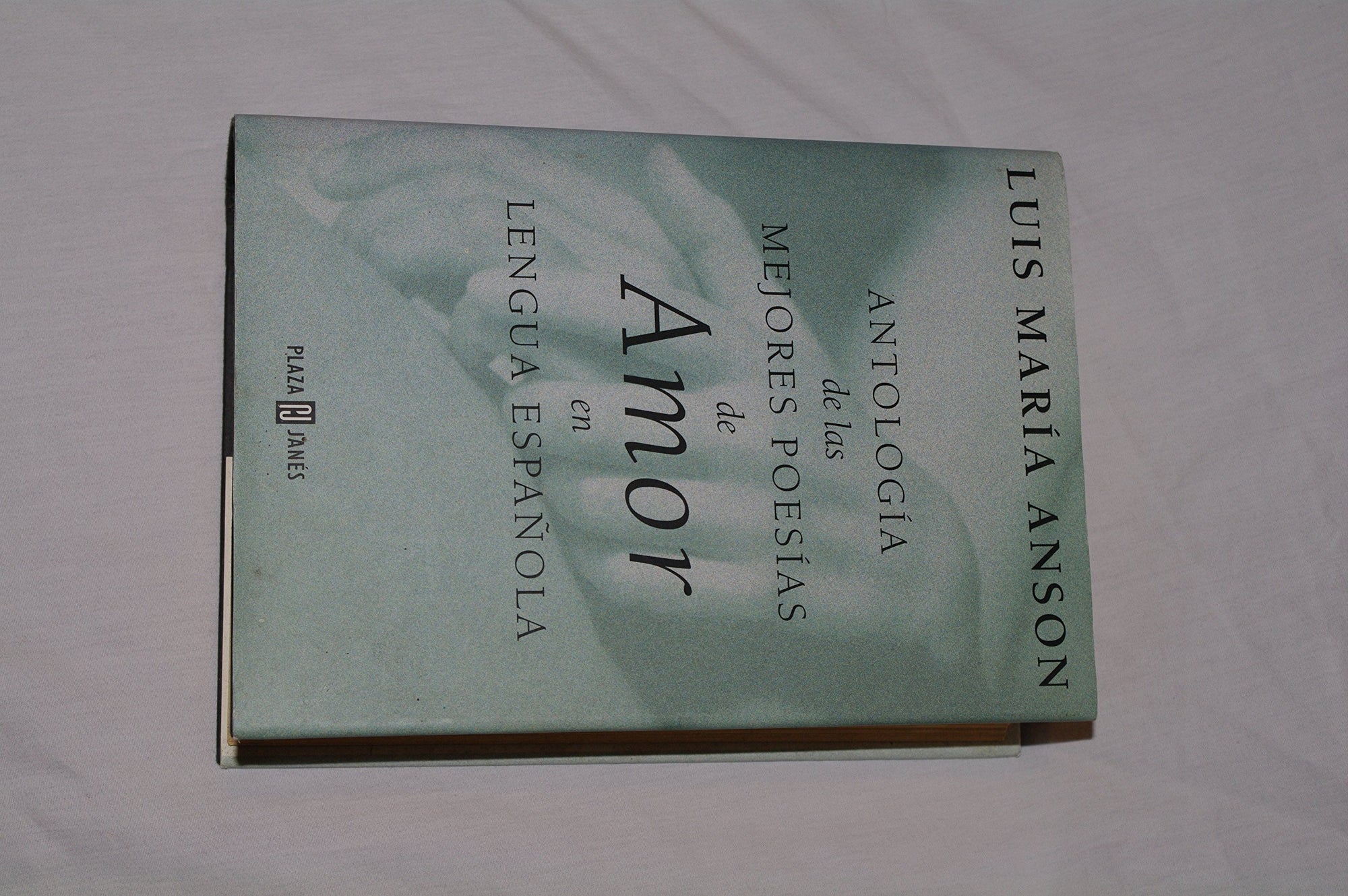Antologia de las mejores poesias de amor en lengua espanola / Anthology of the Best Love Poems in Spanish Language [Hardcover] Anson, Luis Maria