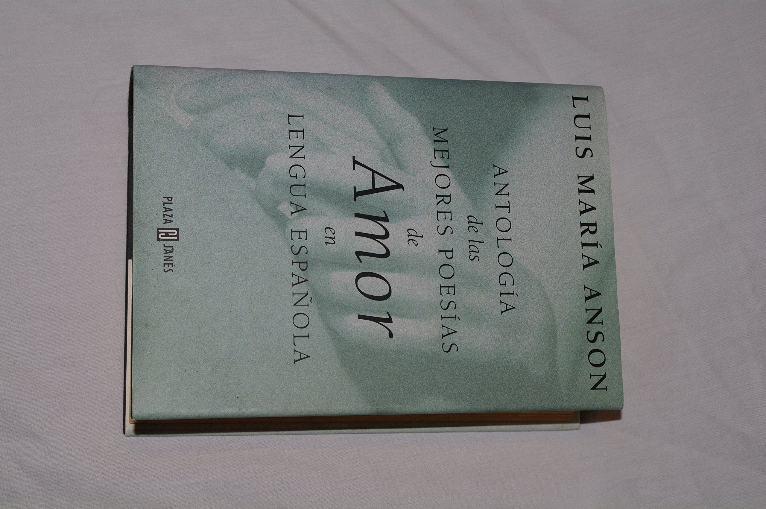 Antologia de las mejores poesias de amor en lengua espanola / Anthology of the Best Love Poems in Spanish Language [Hardcover] Anson, Luis Maria