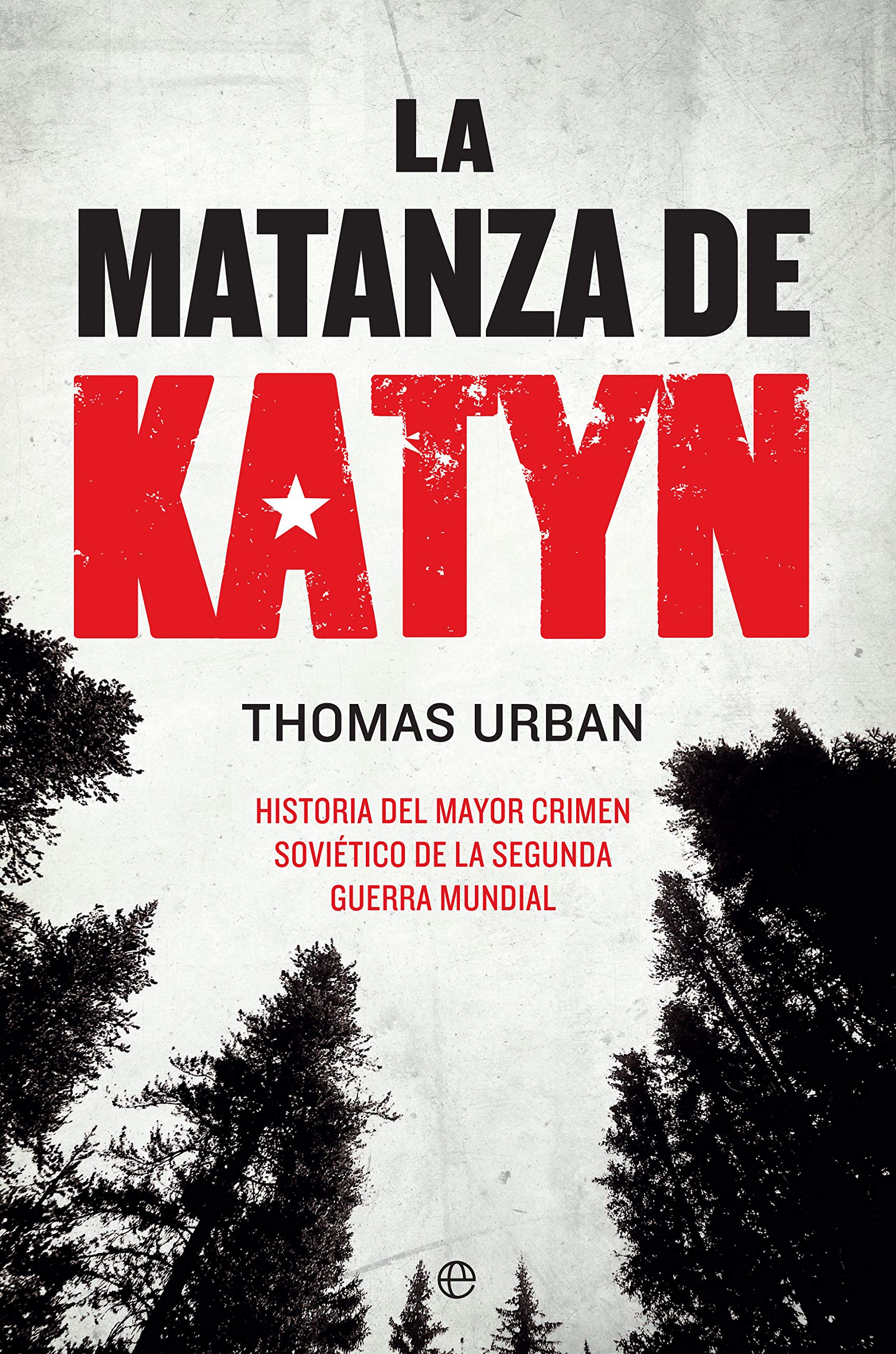 La matanza de Katyn: Historia del mayor crimen soviético de la Segunda Guerra Mundial (Historia del siglo XX) [Hardcover] Urban, Thomas
