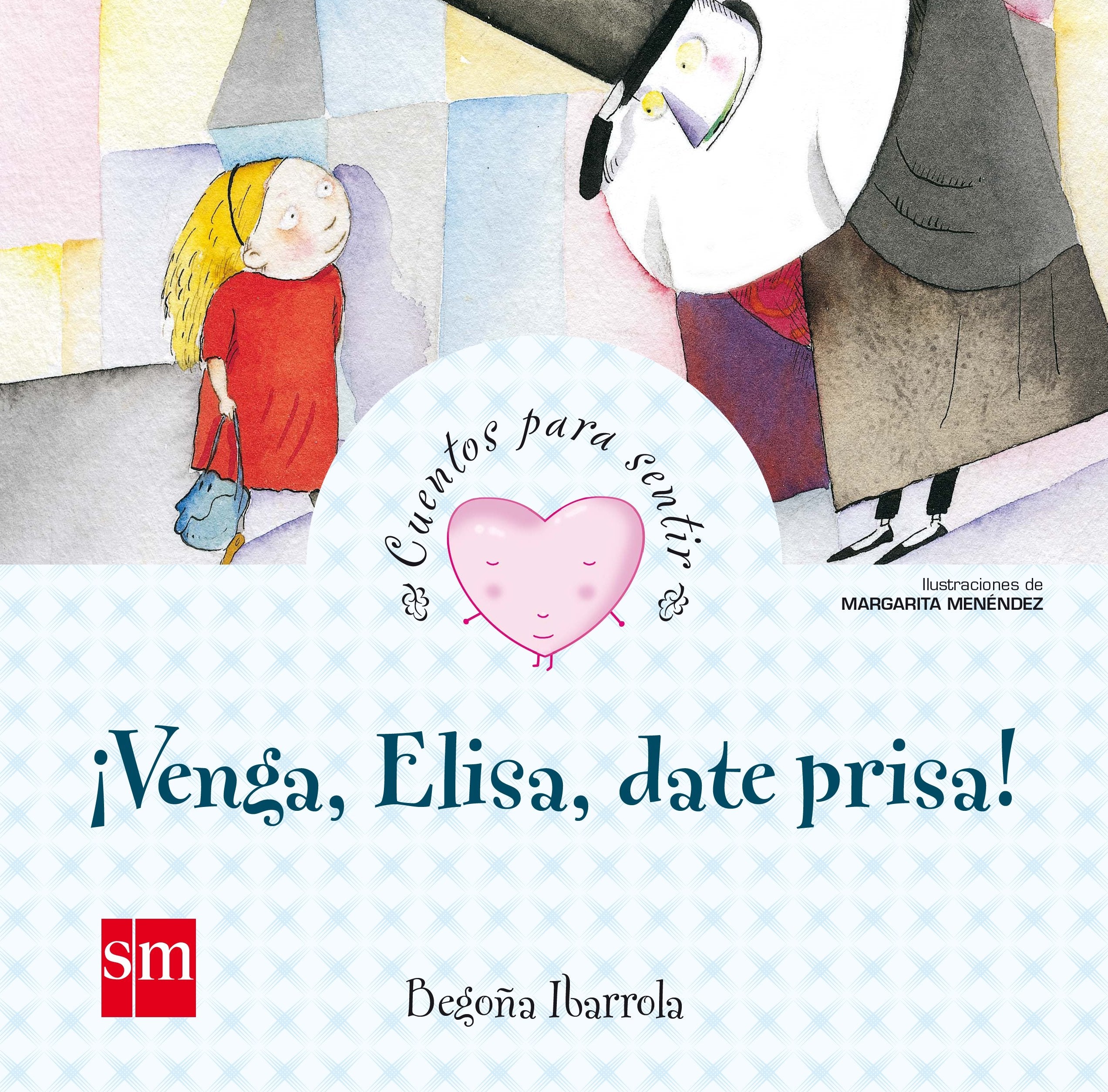 Venga, Elisa, date prisa (Cuentos para sentir)