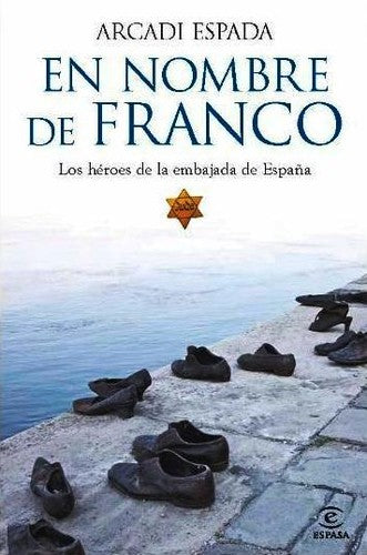 En nombre de Franco: Los héroes de la embajada de España en el Budapest nazi (FUERA DE COLECCIÓN Y ONE SHOT)